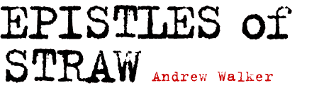 Andrew Walker: Epistles of Straw
